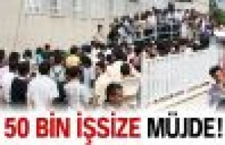 50 bin işsize müjde