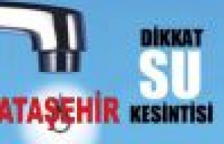 Ataşehir'de su kesintisi!