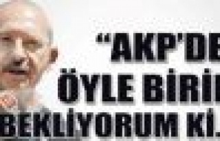 CHP Genel Başkanı kemal Kılıçdaroğlu; 'AKP'den...