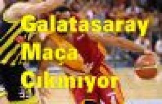 Galatasaray Fenerbahçe Basket maçına çıkmıyor
