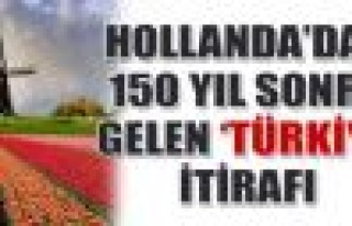 Hollanda'dan 150 yıl sonra gelen Türkiye itirafı;...