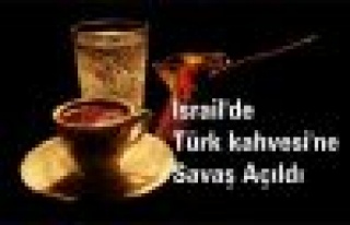 İsrail'de Türk Kahvesi'ne Savaş açıldı