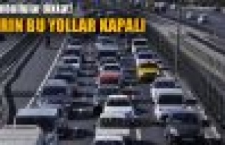 İstanbul'da yarın bu yollar kapalı