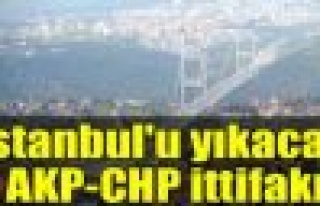 İstanbul'u yıkacak AKP-CHP ittifakı! Karar için...