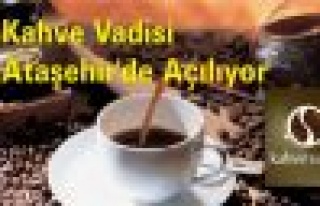 Kahve Vadisi Ataşehir'de Açılıyor