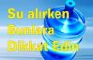 Su Alırken Bunlara Dikkat Edin