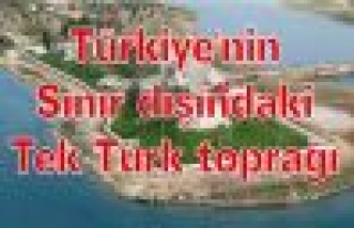 Türkiye'nin Sınır dışındaki tek Türk toprağı
