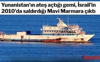 Yunanistan’ın hedef aldığı gemi Mavi Marmara çıktı
