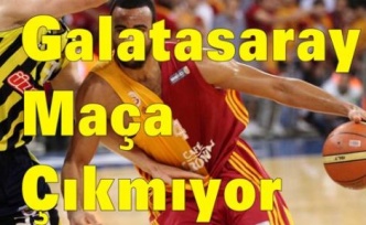 Galatasaray Fenerbahçe Basket maçına çıkmıyor
