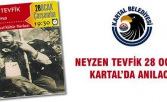 NEYZEN TEVFİK 28 OCAK’TA KARTAL’DA ANILACAK