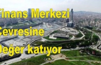 Finans Merkezi Çevresine değer katıyor