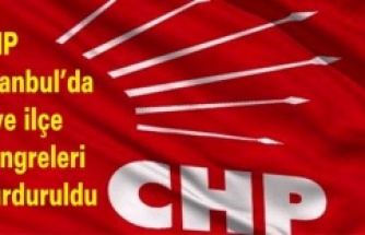 CHP İstanbul’da il ve ilçe kongreleri durduruldu