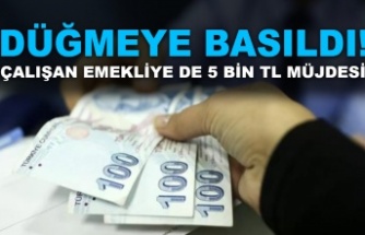 Çalışan emekliler de tek seferlik 5 bin liralık ödemeden faydalanacak.