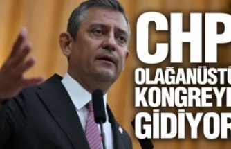 CHP OLAĞANÜSTÜ KONGREYE GİDİYOR