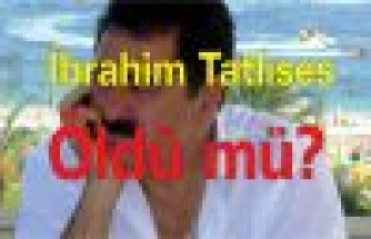 İbrahim Tatlıses öldü mü?