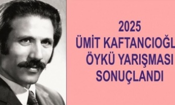 2025 ÜMİT KAFTANCIOĞLU ÖYKÜ YARIŞMASI SONUÇLANDI