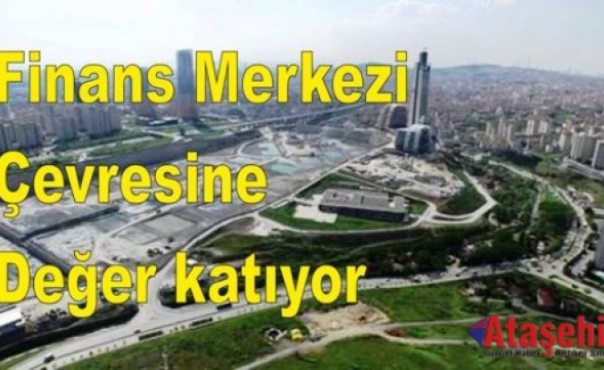 Finans Merkezi Çevresine değer katıyor