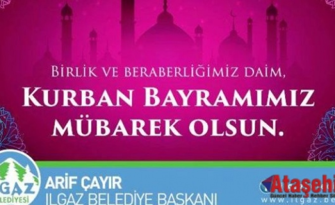 Ilgaz Belediye Başkanı Arif ÇAYIR'ın Kurban Bayramı Mesajı