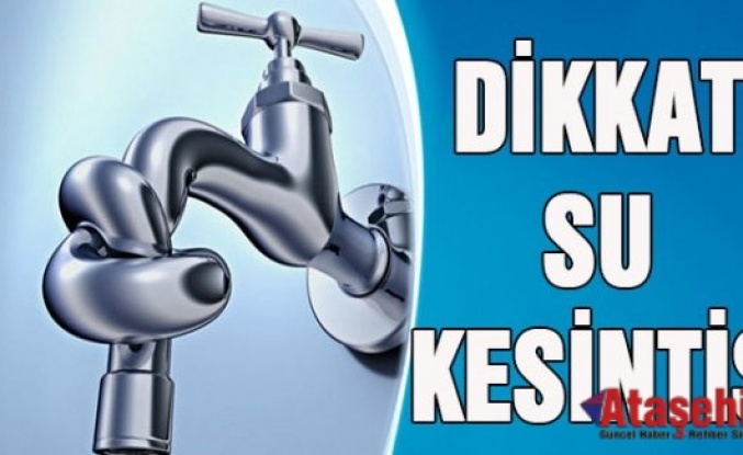 İSKİ'DEN SU KESİNTİSİ AÇIKLAMASI