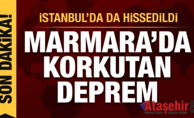 Marmara’da korkutan deprem