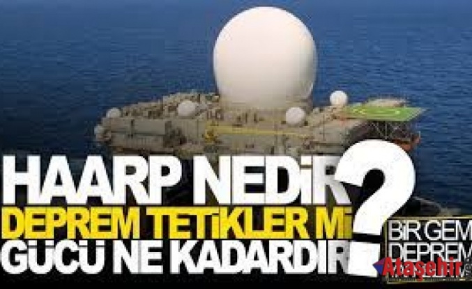 HAARP TEKNOLOJİSİ MRBS’DE TARTIŞILACAK