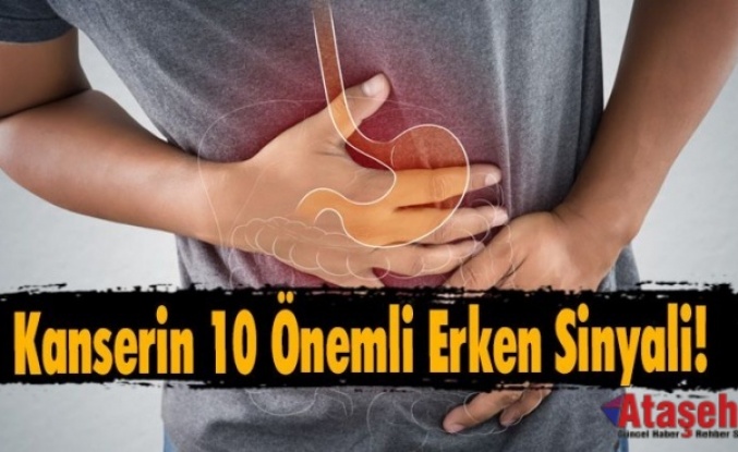 KANSERİN 10 ÖNEMLİ ERKEN SİNYALİ!