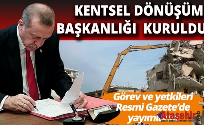 KENTSEL DÖNÜŞÜM BAŞKANLIĞI KURULDU