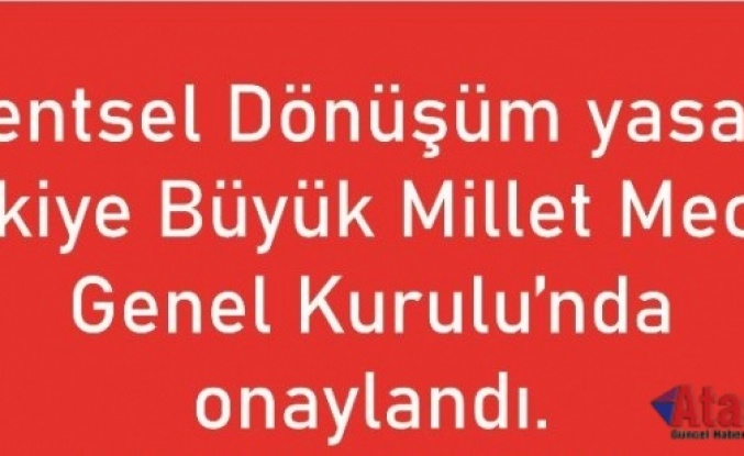 Kentsel dönüşüm Kanunu TBMM Genel Kurulunda kabul edildi