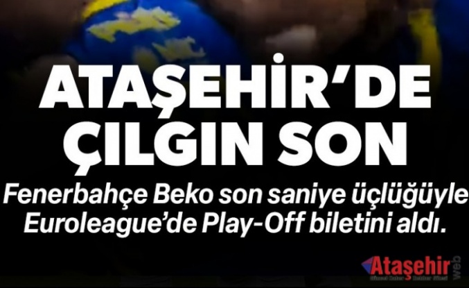 ATAŞEHİR'DE ÇILGIN SON