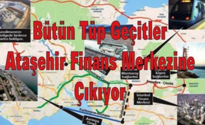 Bütün Tüp Geçitler Ataşehir Finans Merkezine Çıkıyor