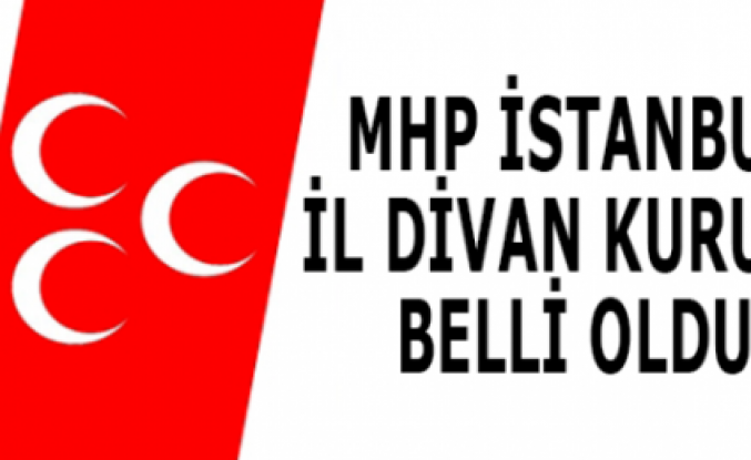 MHP İSTANBUL İL DİVAN KURULU BELLİ OLDU