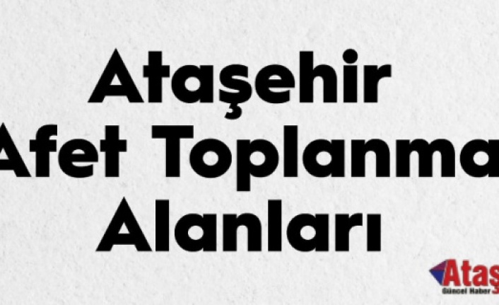 Ataşehir Acil Toplanma Alanları